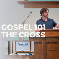 Gospel 101: The Cross | Paul Webb