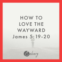 James 5:19 - 20 | How To Love The Wayward