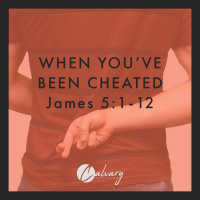 When Youve Been Cheated | James 5 1 - 12