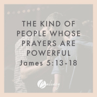 People Whose Prayers Carry Power | James 5 13 - 18