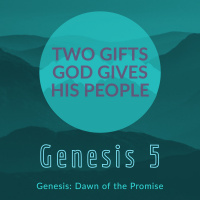 Two Gifts God Gives His People | Genesis 5
