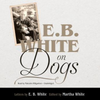 E. B. White on Dogs Audiobook