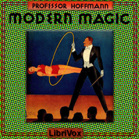 Modern Magic: A Practical Treatise on the Art of Conjuring Audiobook