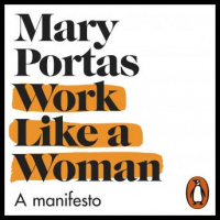 Work Like a Woman: A Manifesto For Change Audiobook