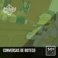 INFIELDCAST – S01E06 – CONVERSAS DE BOTECO
