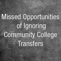 The Missed Opportunities of Ignoring Community College Transfers