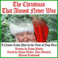 Christmas That Almost Never Was: A Classic Radio Play by the Voice of Yogi Bear Audiobook