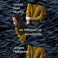 Things That Helped: On Postpartum Depression Audiobook
