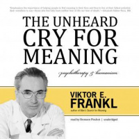 Unheard Cry for Meaning: Psychotherapy and Humanism Audiobook