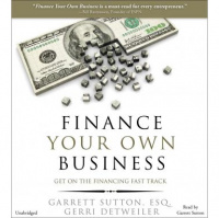 Finance Your Own Business: Get on the Financing Fast Track Audiobook