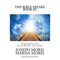 Bible Speaks, Book III: Conversations with Peter and John Audiobook