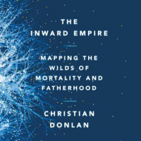 Inward Empire: Mapping the Wilds of Mortality and Fatherhood Audiobook
