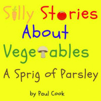 Silly Stories About Vegetables: A Sprig Of Parsley Audiobook