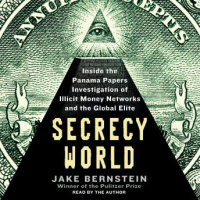 Secrecy World: Inside the Panama Papers Investigation of Illicit Money Networks and the Global Elite Audiobook