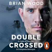 Double Crossed: A Code of Honour, A Complete Betrayal Audiobook