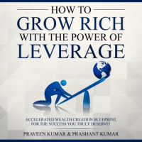 How to Grow Rich with The Power of Leverage Audiobook