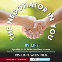 Negotiator in You: In Life: Tips to Help You Get the Most of Every Interaction Audiobook
