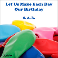 Let Us Make Each Day Our Birthday Audiobook