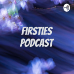 Firsties Podcast