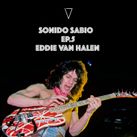 S1 Ep73: Ep. 5 - Sonido Sabio - Eddie Van Halen