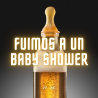 S6 Ep140: Fuimos a un baby shower