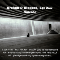 Broken  Blessed, Ep: 011 – Suicide