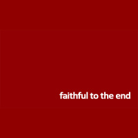 Faithful to the End