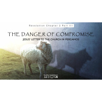 The Danger of Compromise -- Jesus Letter the Church in Pergamos