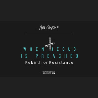 When Jesus is Preached -- Rebirth or Resistance