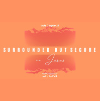 Surrounded but Secure IN Jesus
