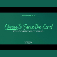 Choose to Serve the Lord -- Joshuas Partin Words to Israel