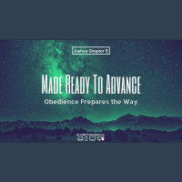 Made Ready to Advance -- Obedience Prepares the Way