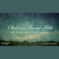 Obedience Through Faith: Our Relationship | Our Promise