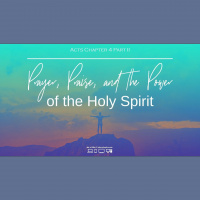 Prayer, Praise, and the Power of the Holy Spirit