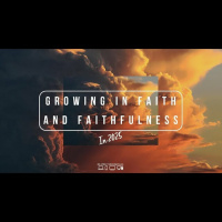 Growing in Faith and Faithfulness
