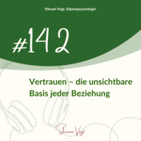 #142 - Vertrauen – die unsichtbare Basis jeder Beziehung