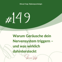 #149 - Warum Geräusche dein Nervensystem triggern – und was wirklich dahintersteckt