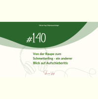 #140 – Mal ein anderer Blickwinkel auf Aufschieberitis