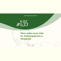 #135 – Wenn andere essen, leide ich. Erfahrungsbericht zu Misophonie