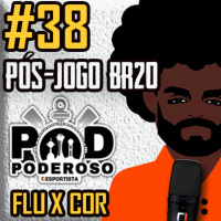 #38 Pós-jogo CB20 Poderoso Pod - Fluminense 2 x 0 Corinthians