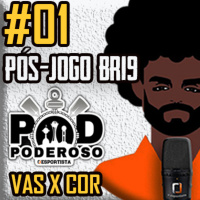 #01 Pós-jogo BR19 Poderoso Pod: Vasco 1 x 1 Corinthians. 