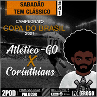 #41 Pós-jogo CB21 Poderoso Pod -Atlético-Go X Corinthians