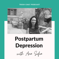 Postpartum Depression w/ Ana Sofia - Ep. 49
