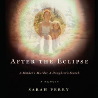 After the Eclipse: A Mothers Murder, a Daughters Search Audiobook