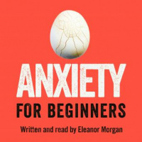 Anxiety for Beginners: A Personal Investigation Audiobook