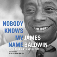 Nobody Knows My Name: More Notes of a Native Son Audiobook