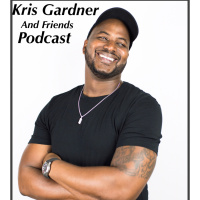 Kris Gardner and Friends Podcast Episode 2
