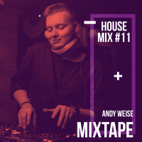 Mixtape #11 (House Mix by Andy Weise) #11