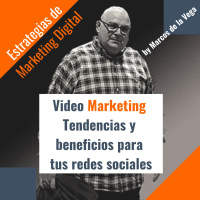 Video Marketing: Tendencias y beneficios para tus redes sociales