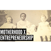 Motherhood x Entrepreneurship 